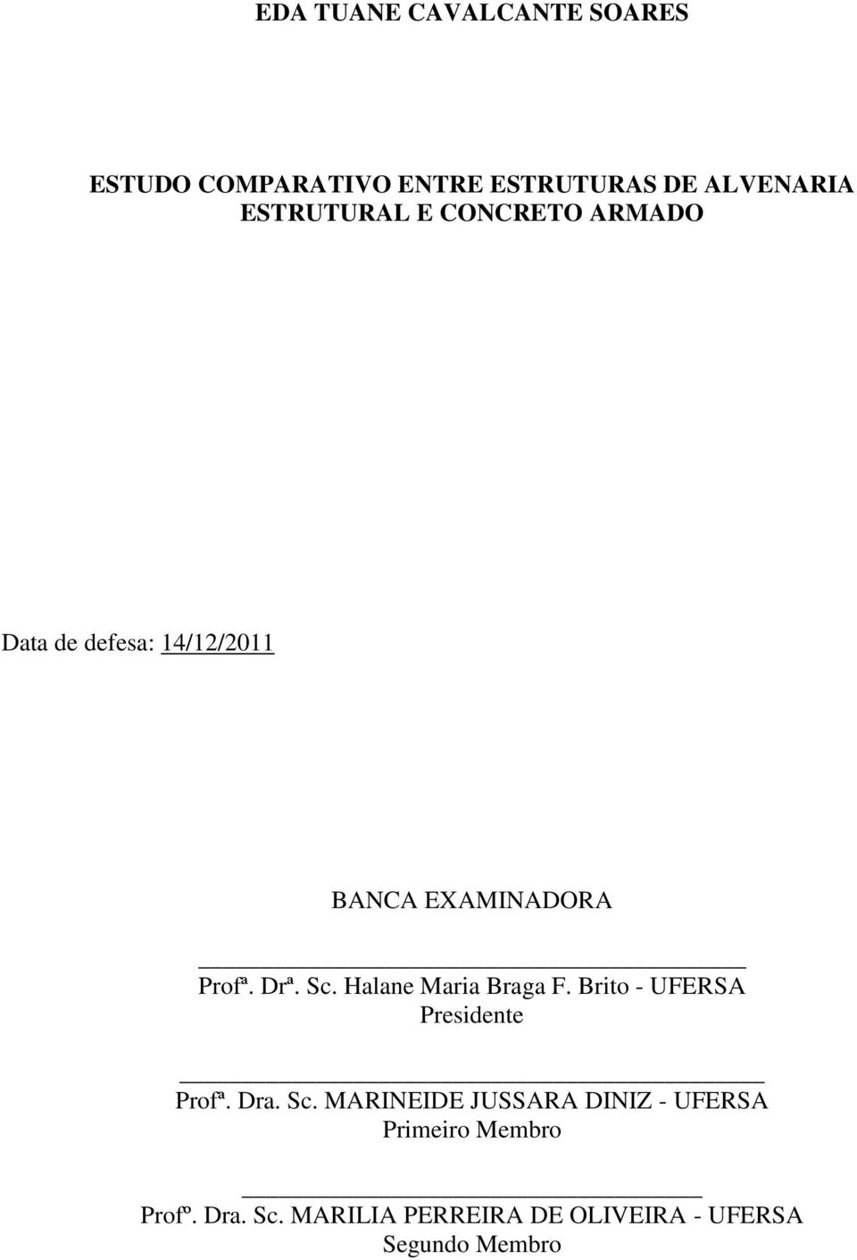 Sc. Halane Maria Braga F. Brito - UFERSA Presidente Profª. Dra. Sc.