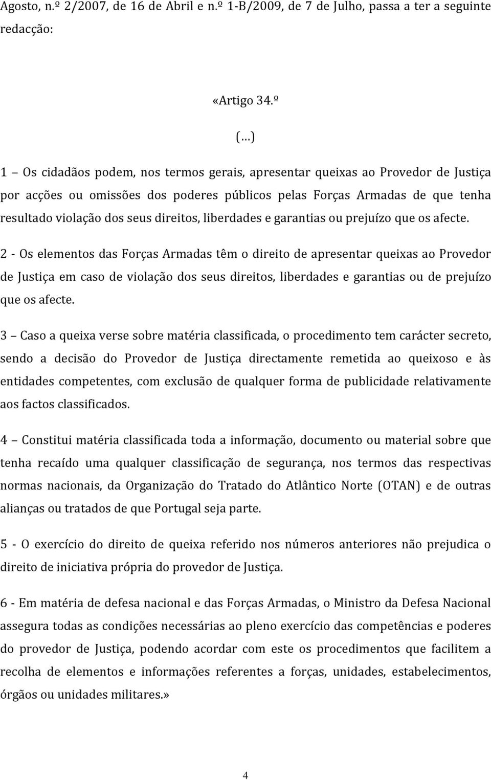 direitos, liberdades e garantias ou prejuízo que os afecte.