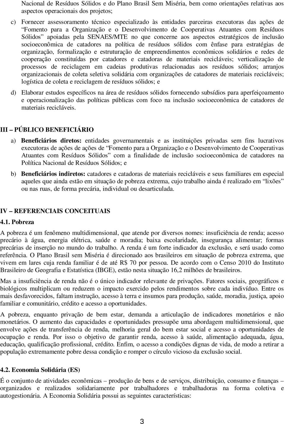 inclusão socioeconômica de catadores na política de resíduos sólidos com ênfase para estratégias de organização, formalização e estruturação de empreendimentos econômicos solidários e redes de