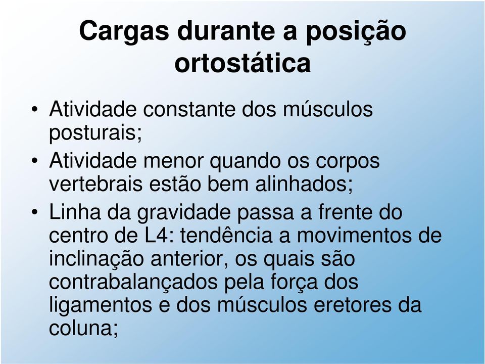 passa a frente do centro de L4: tendência a movimentos de inclinação anterior, os