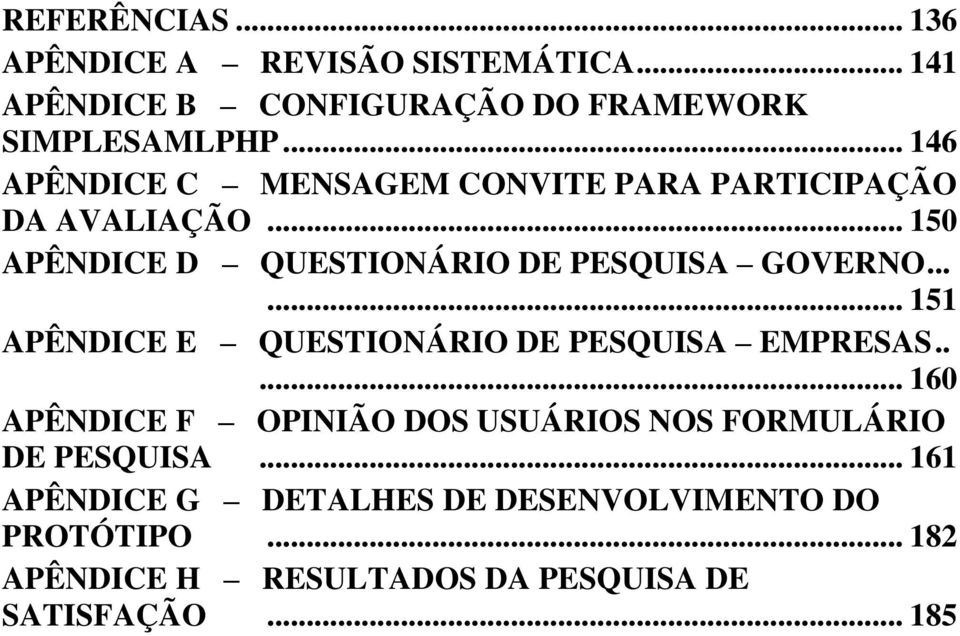 ..... 151 APÊNDICE E QUESTIONÁRIO DE PESQUISA EMPRESAS.