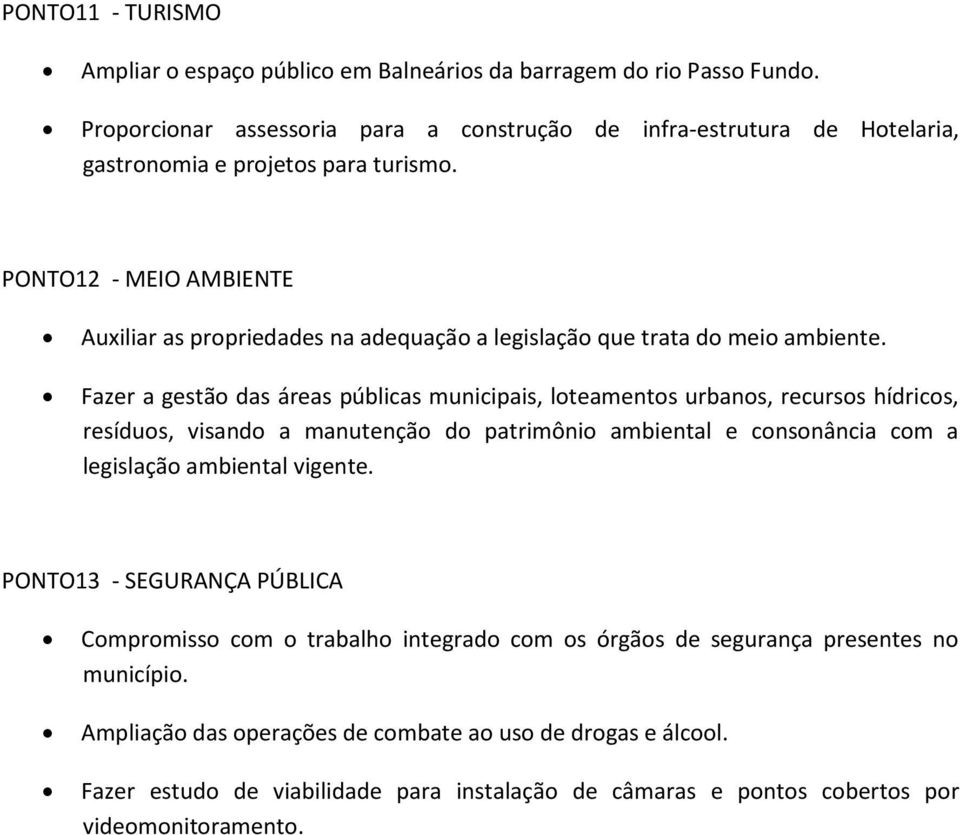 PONTO12 - MEIO AMBIENTE Auxiliar as propriedades na adequação a legislação que trata do meio ambiente.