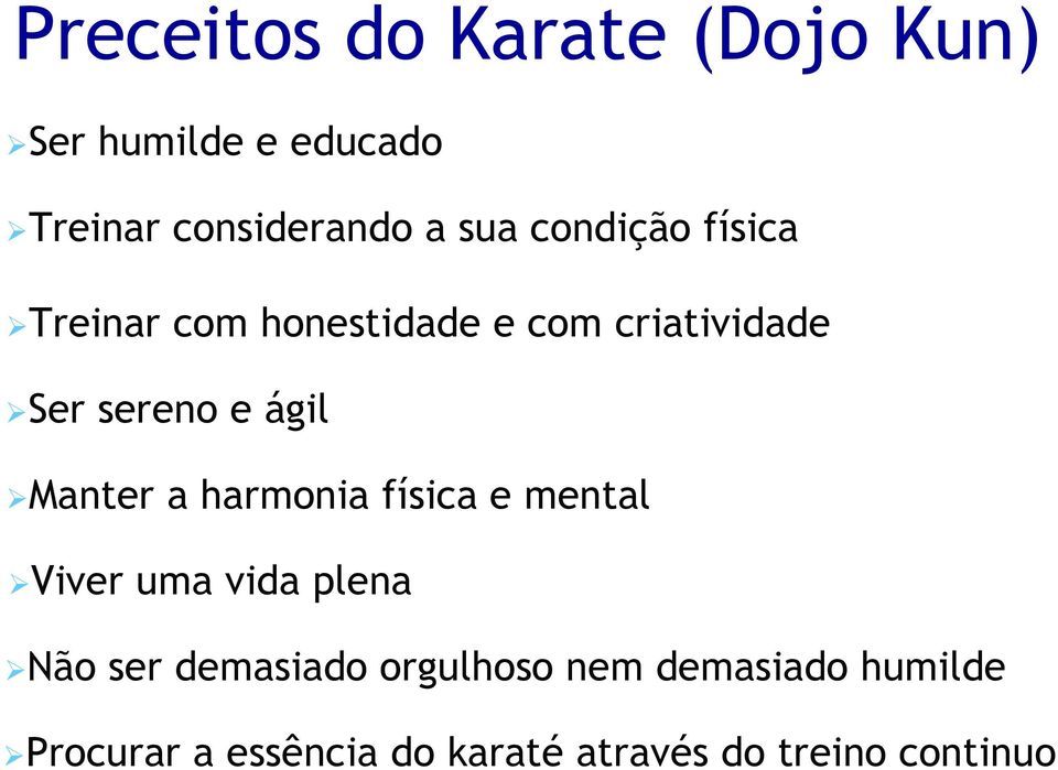 Manter a harmonia física e mental Viver uma vida plena Não ser demasiado