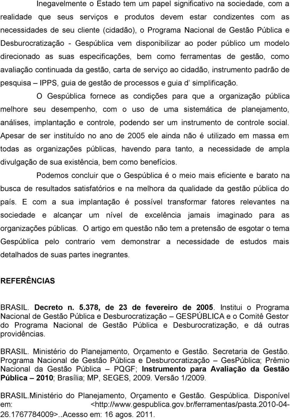 gestão, carta de serviço ao cidadão, instrumento padrão de pesquisa IPPS, guia de gestão de processos e guia d simplificação.