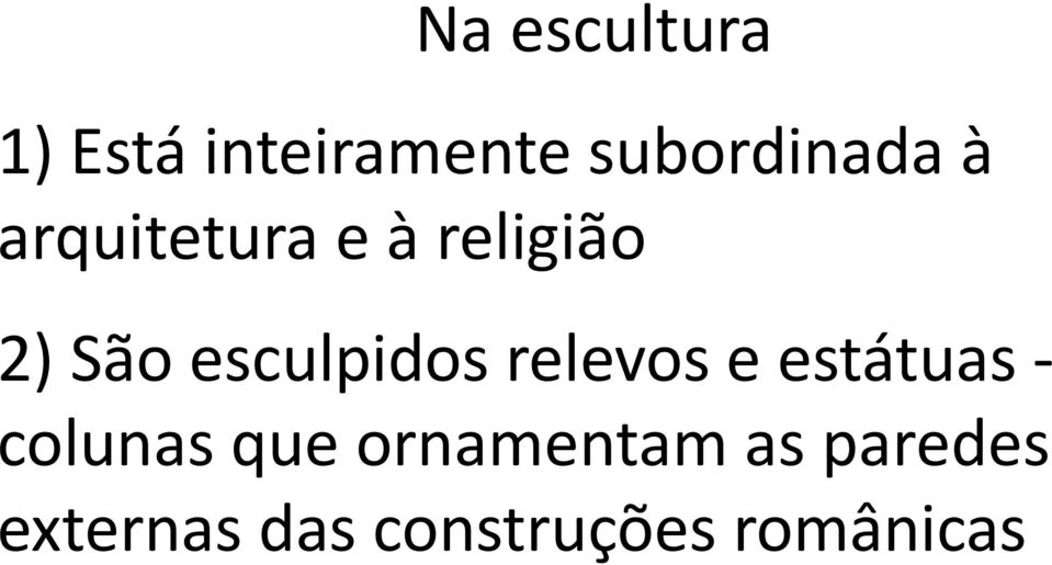 São esculpidos relevos e estátuas - colunas