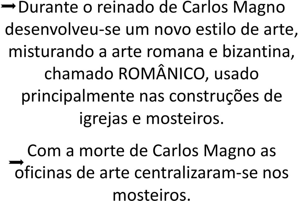 principalmente nas construções de igrejas e mosteiros.