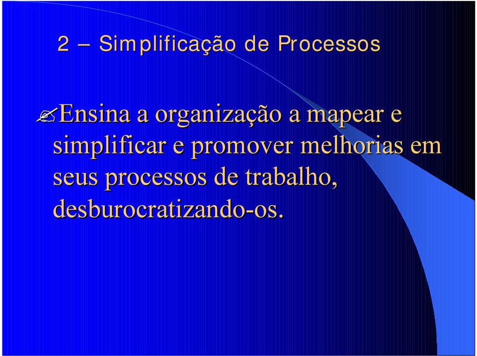 simplificar e promover melhorias em