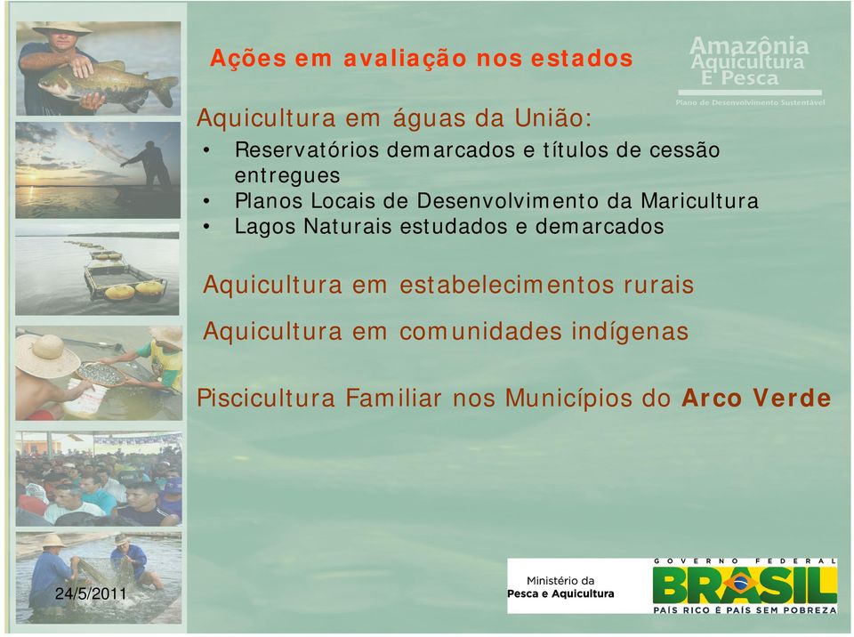 Maricultura Lagos Naturais estudados e demarcados Aquicultura em estabelecimentos