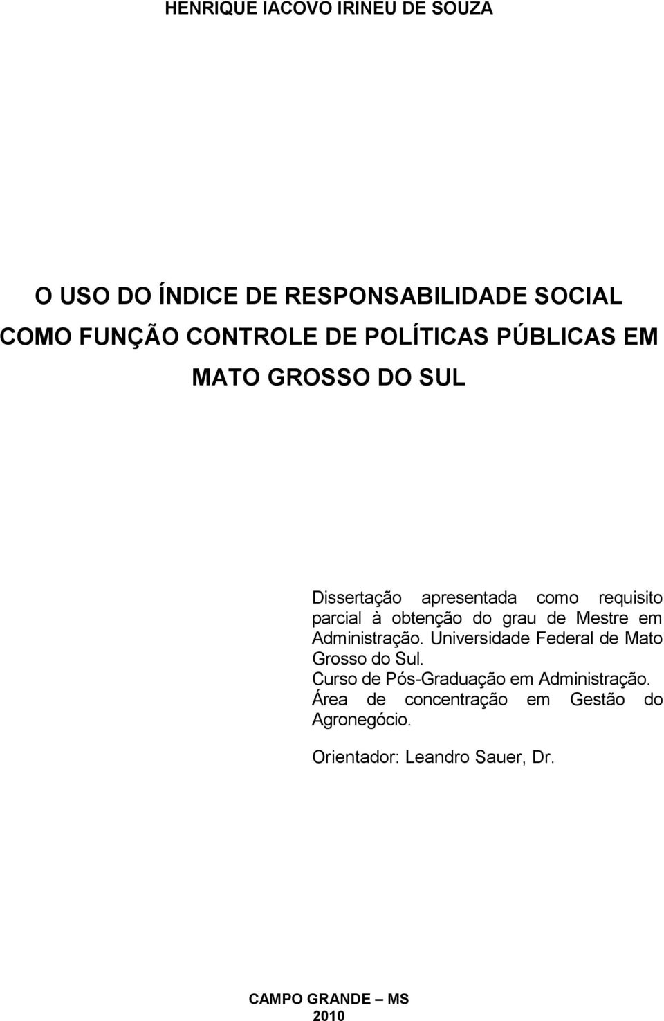 grau de Mestre em Administração. Universidade Federal de Mato Grosso do Sul.