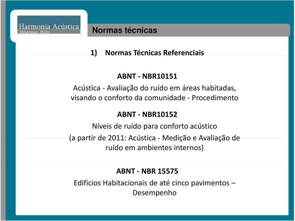 ruído para conforto acústico (a partir de 2011: Acústica Medição e Avaliação de ruído em