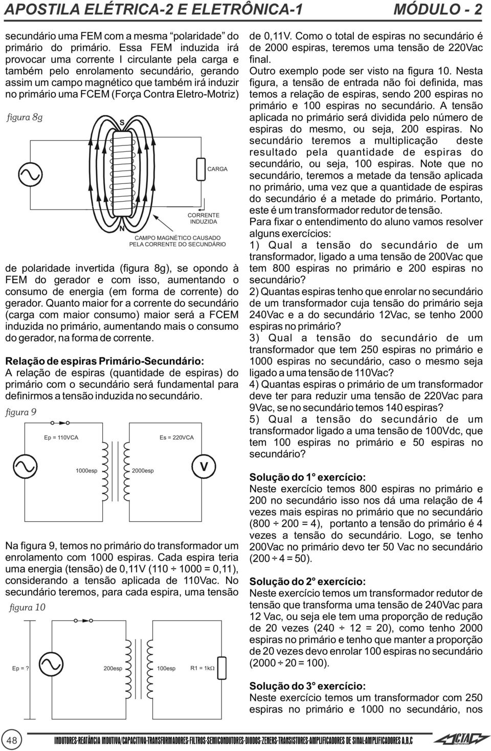 também pelo enrolamento secundário, gerando Outro exemplo pode ser visto na figura 10.