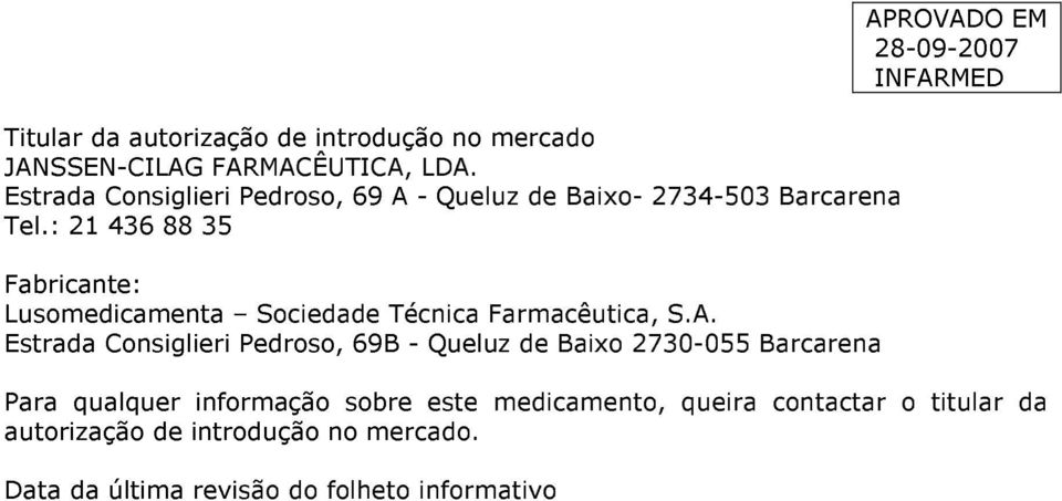 : 21 436 88 35 Fabricante: Lusomedicamenta Sociedade Técnica Farmacêutica, S.A.