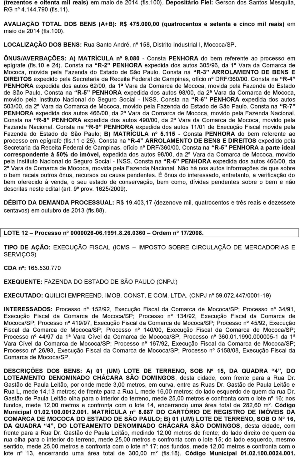 080 - Consta PENHORA do bem referente ao processo em epígrafe (fls.10 e 24).