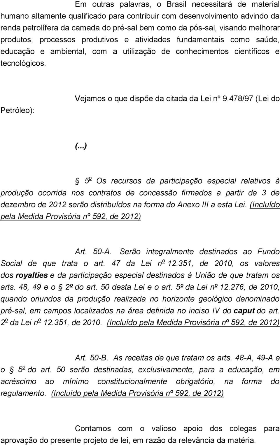 Petróleo): Vejamos o que dispõe da citada da Lei nº 9.478/97 (Lei do (.