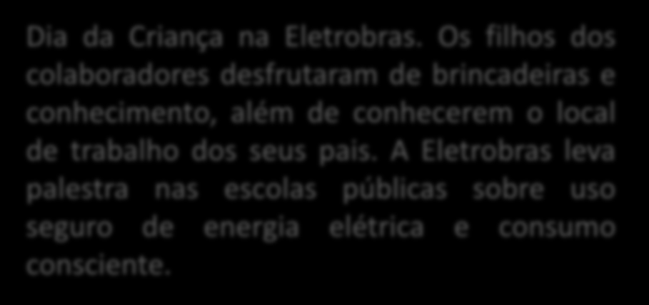 Participa do comitê pró equidade de gênero e raça da Secretaria de Política para as Mulheres Dia da Criança na Eletrobras.