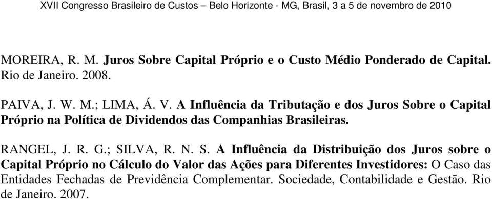 ; SILVA, R. N. S. A Influência da Distribuição dos Juros sobre o Capital Próprio no Cálculo do Valor das Ações para Diferentes