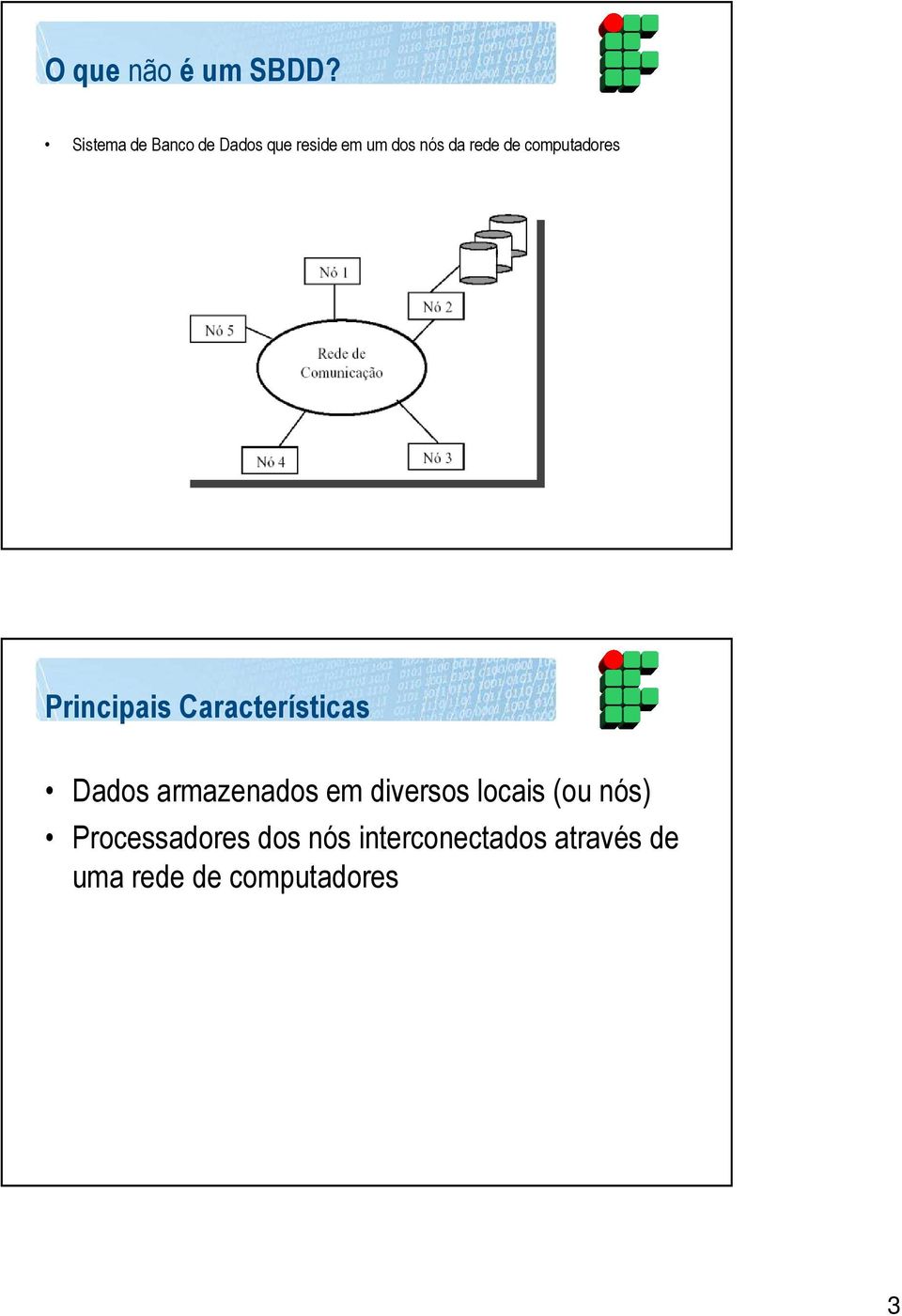 de computadores Principais Características Dados armazenados