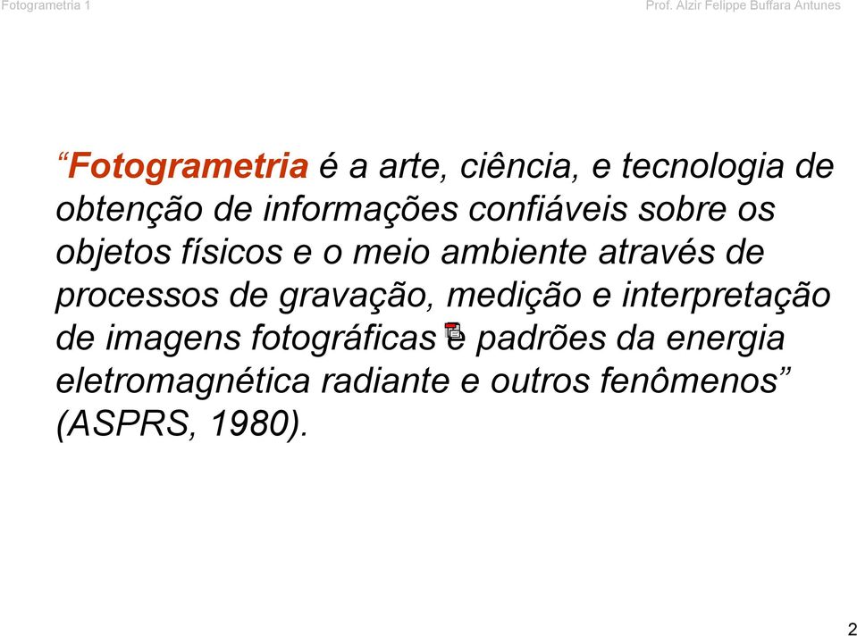 obtenção de informações confiáveis sobre os objetos físicos e o meio ambiente através