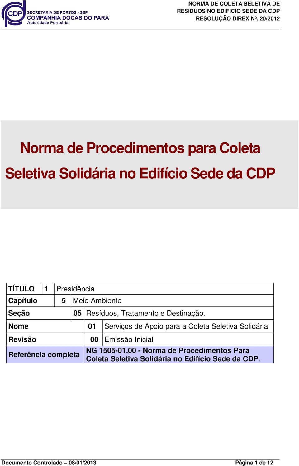 01 Serviços de Apoio para a Coleta Seletiva Solidária Revisão Referência completa 00 Emissão Inicial NG