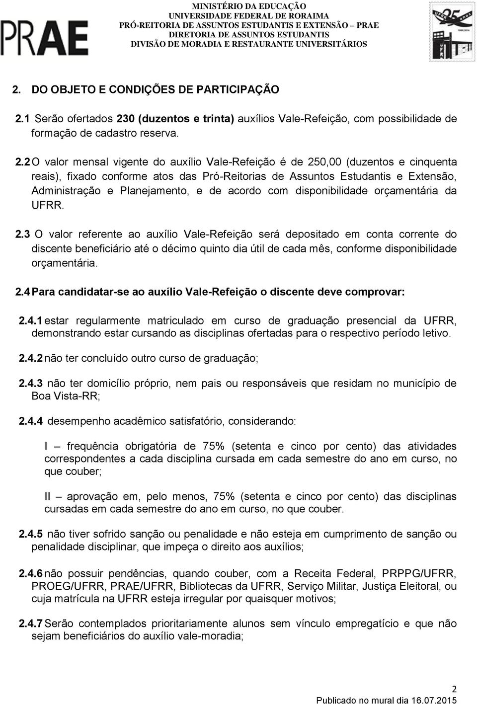 0 (duzentos e trinta) auxílios Vale-Refeição, com possibilidade de formação de cadastro reserva. 2.