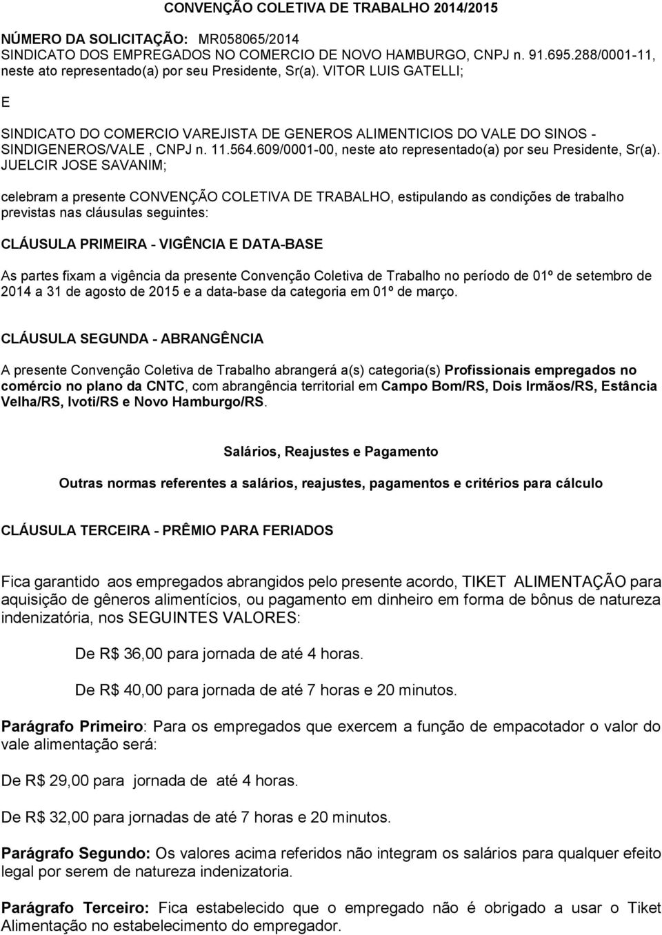 609/0001-00, neste ato representado(a) por seu Presidente, Sr(a).