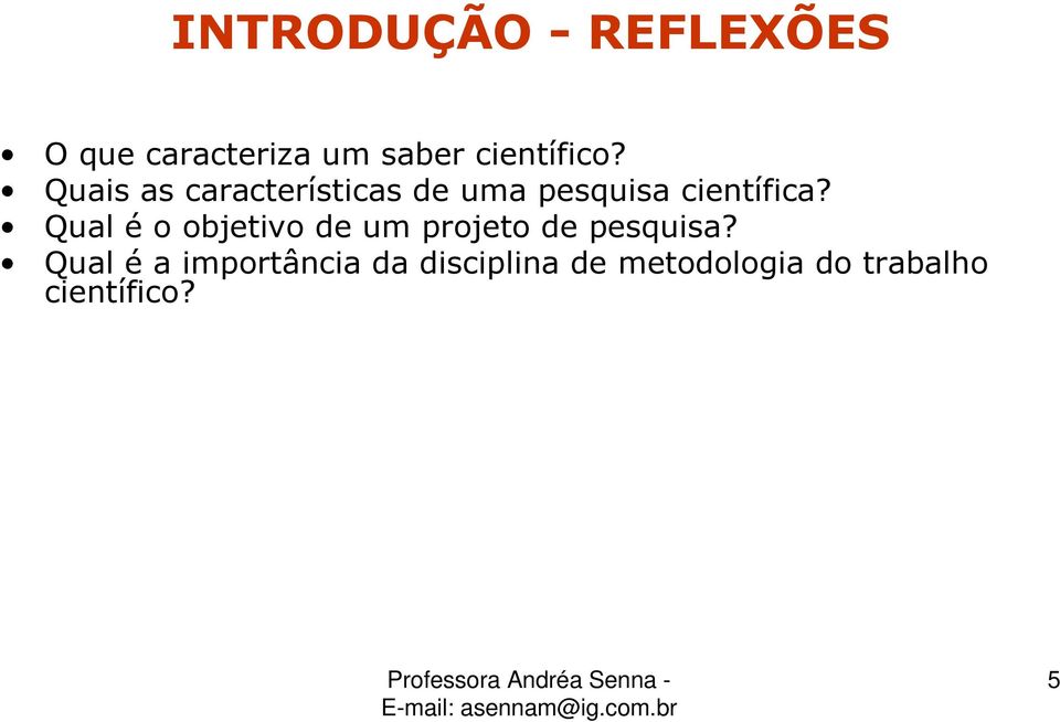 Quais as características de uma pesquisa científica?