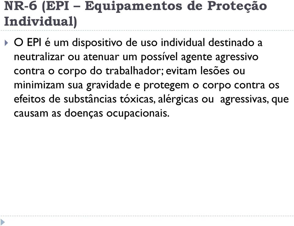 corpo do trabalhador; evitam lesões ou minimizam sua gravidade e protegem o corpo