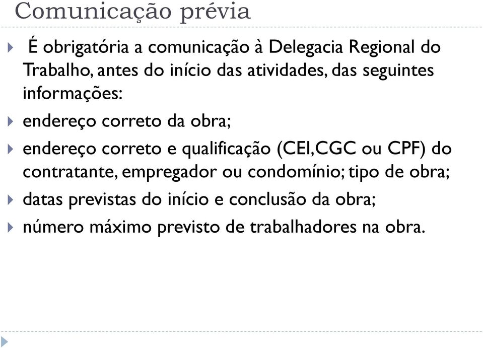 correto e qualificação (CEI,CGC ou CPF) do contratante, empregador ou condomínio; tipo de