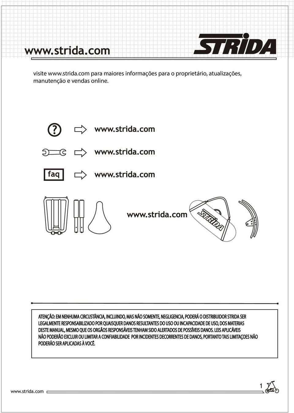 QUAISQUER DANOS RESULTANTES DO USO OU INCAPACIDADE DE USO, DOS MATERIAS DESTE MANUAL, MESMO QUE OS ORGÃOS RESPONSÁVEIS TENHAM SIDO ALERTADOS