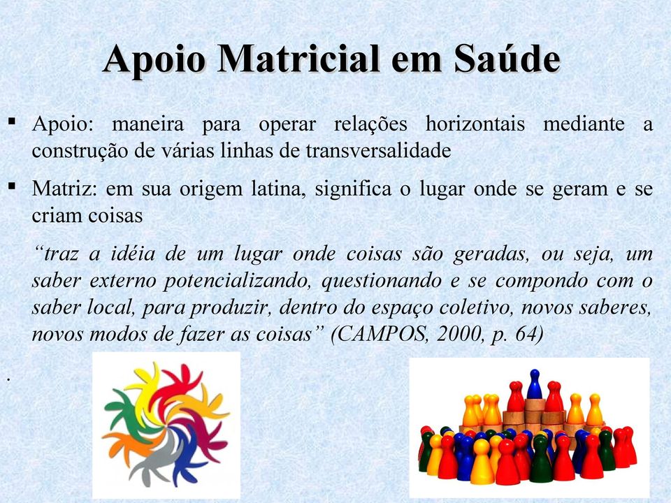 traz a idéia de um lugar onde coisas são geradas, ou seja, um saber externo potencializando, questionando e se