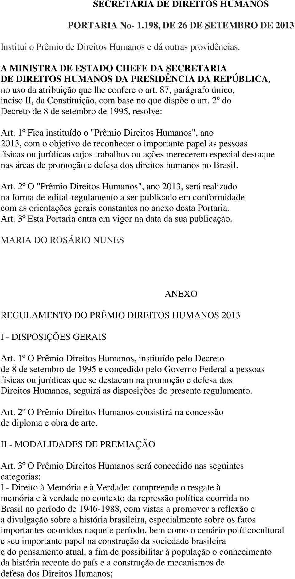 87, parágrafo único, inciso II, da Constituição, com base no que dispõe o art. 2º do Decreto de 8 de setembro de 1995, resolve: Art.