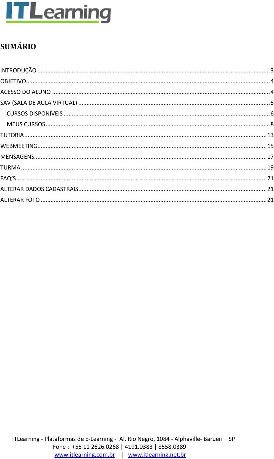 .. 6 MEUS CURSOS... 8 TUTORIA... 13 WEBMEETING... 15 MENSAGENS.