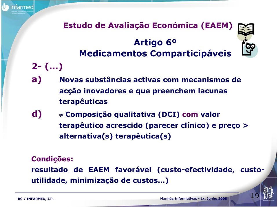 inovadores e que preenchem lacunas terapêuticas d) Composição qualitativa (DCI) com valor terapêutico