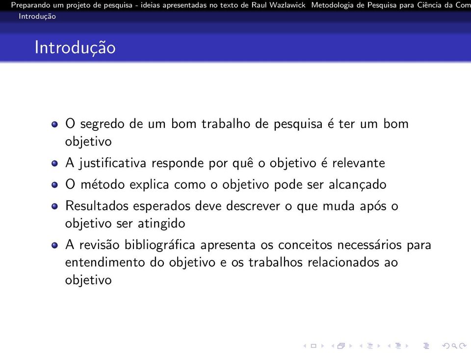 alcançado Resultados esperados deve descrever o que muda após o objetivo ser atingido A revisão