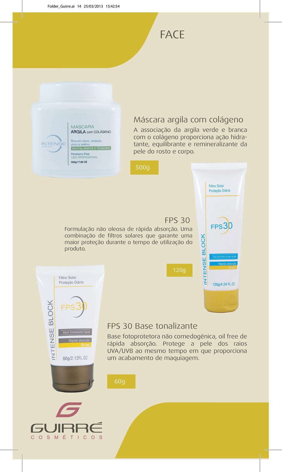 equilibrante e remineralizante da pele do rosto e corpo. FPS 30 Formulação não oleosa de rápida absorção.