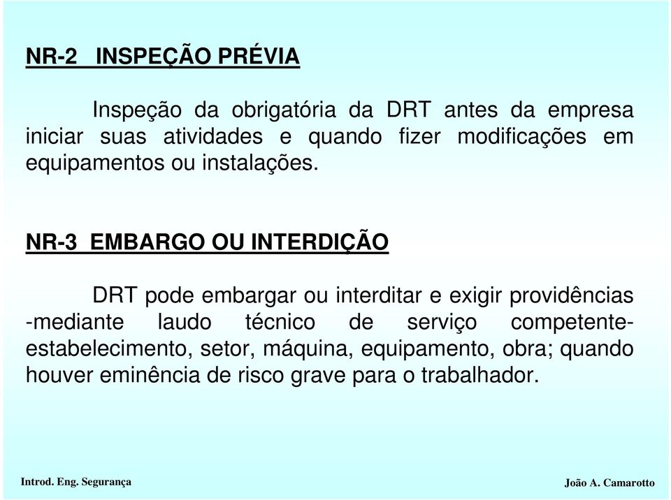 NR-3 EMBARGO OU INTERDIÇÃO DRT pode embargar ou interditar e exigir providências -mediante laudo