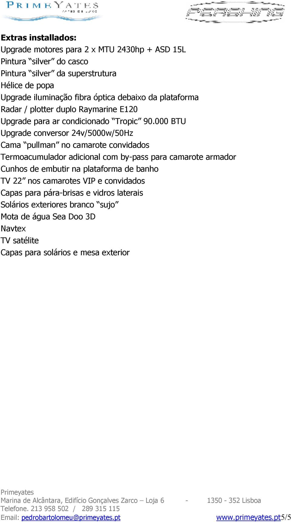 000 BTU Upgrade conversor 24v/5000w/50Hz Cama pullman no camarote convidados Termoacumulador adicional com by-pass para camarote armador Cunhos de embutir na