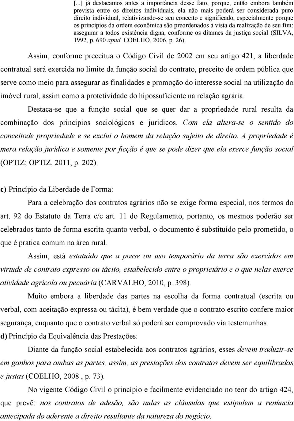 social (SILVA, 1992, p. 690 apud COELHO, 2006, p. 26).