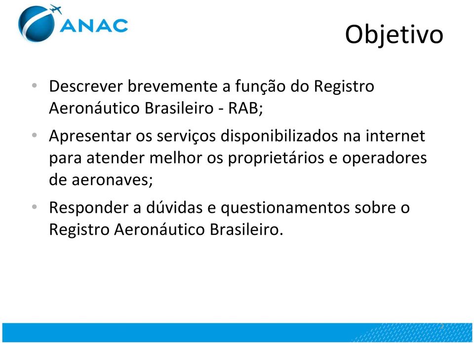 para atender melhor os proprietários e operadores de aeronaves;