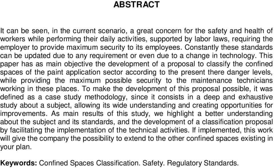 This paper has as main objective the development of a proposal to classify the confined spaces of the paint application sector according to the present there danger levels, while providing the