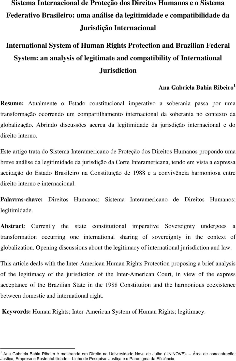 imperativo a soberania passa por uma transformação ocorrendo um compartilhamento internacional da soberania no contexto da globalização.