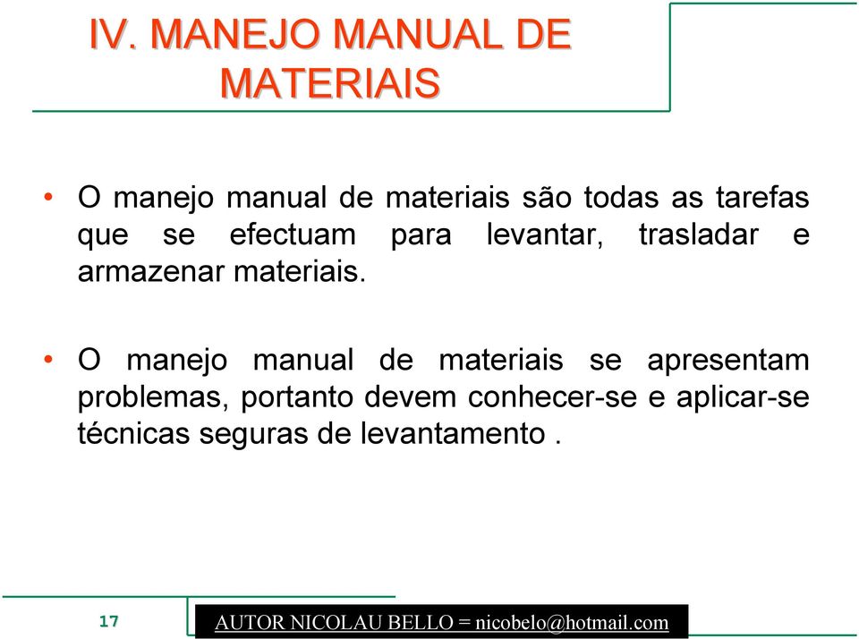 O manejo manual de materiais se apresentam problemas, portanto devem