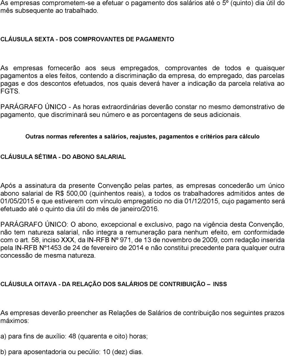 empregado, das parcelas pagas e dos descontos efetuados, nos quais deverá haver a indicação da parcela relativa ao FGTS.