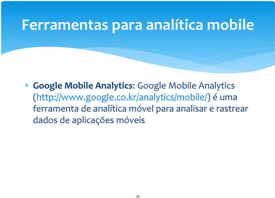 co.kr/analytics/mobile/) é uma ferramenta de analítica