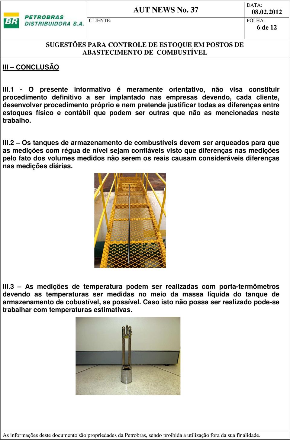 justificar todas as diferenças entre estoques físico e contábil que podem ser outras que não as mencionadas neste trabalho. III.