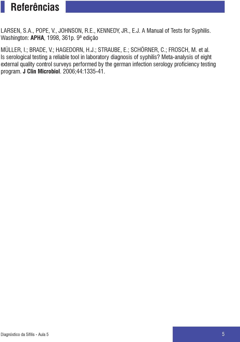 et al. Is serological testing a reliable tool in laboratory diagnosis of syphilis?