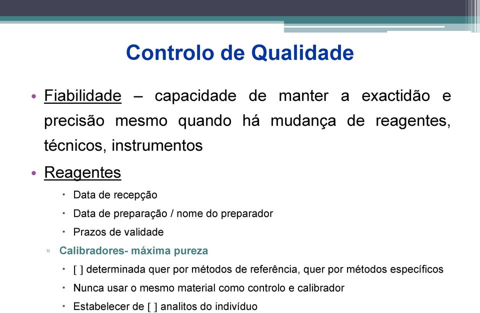 Prazos de validade Calibradores- máxima pureza determinada quer por métodos de referência, quer por