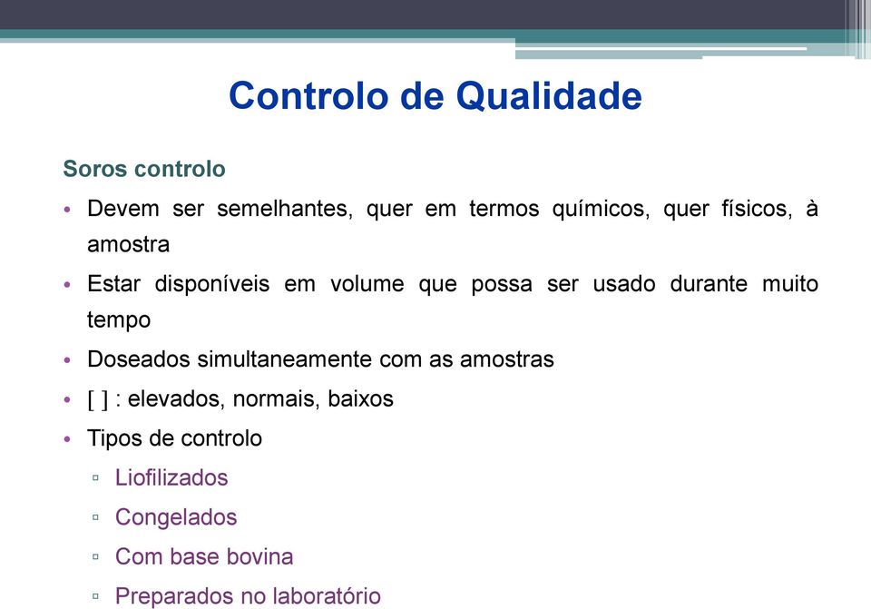 durante muito tempo Doseados simultaneamente com as amostras : elevados, normais,