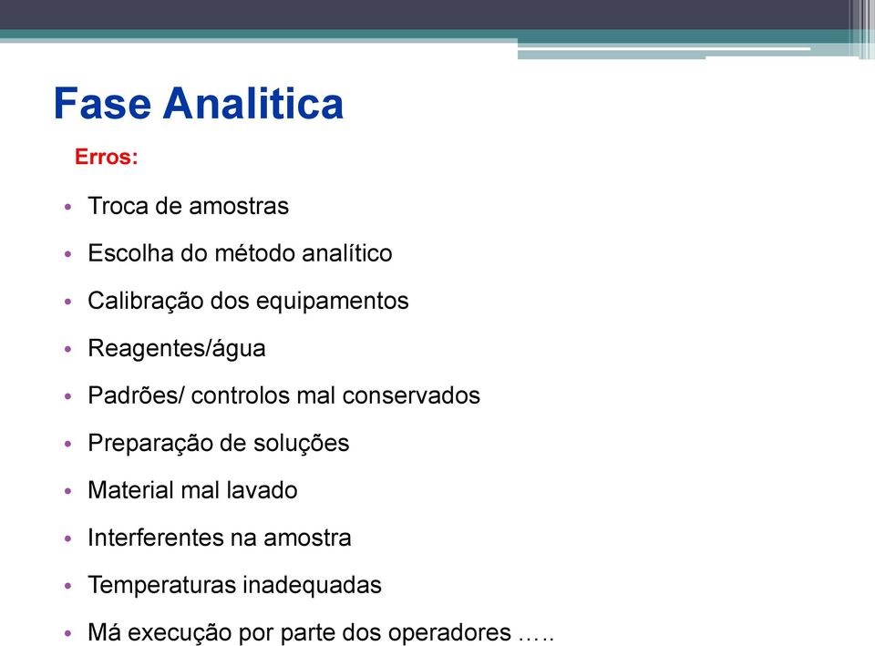 conservados Preparação de soluções Material mal lavado Interferentes