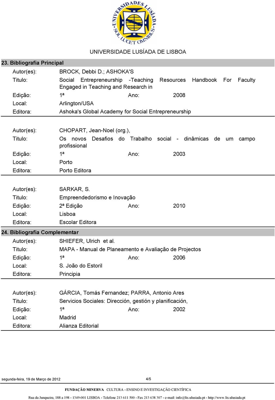 JeanNoel (org.), Os novos Desafios do Trabalho social dinâmicas de um campo profissional Porto Porto Editora 2003 Edição: SARKAR, S.